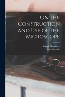 On the Construction and Use of the Microscope 1015346219 Book Cover