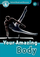 Your Amazing Body (Oxford Read and Discover: Level 6: 1,050-Word Vocabulary) 0194645584 Book Cover