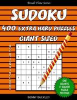 Sudoku 400 Extra Hard Puzzles Giant Sized. One Gigantic 8" Square Puzzle Per Page. Solutions Included: A Break Time Series Book 1537434446 Book Cover