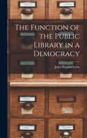 The Function of the Public Library in a Democracy 1018959912 Book Cover