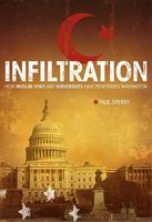 Infiltration: How Muslim Spies and Subversives have Penetrated Washington 1595552480 Book Cover