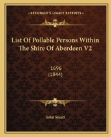 List Of Pollable Persons Within The Shire Of Aberdeen V2: 1696 1166626571 Book Cover