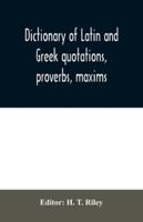 A Dictionary of Latin and Greek Quotations, Proverbs, Maxims and Mottos, Classical and Medil: Including Law Terms and Phrases 935403148X Book Cover