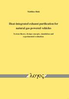 Heat-Integrated Exhaust Purification for Natural Gas Powered Vehicles: System Theory, Design Concepts, Simulation and Experimental Evaluation 3832536833 Book Cover