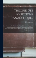 Theorie des fonctions analytiques: Contenant les principes du calcul differentiel, degages de toute consideration d'infiniment petits ou ... des quantites finies 1019260947 Book Cover