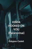 KINDA HOOKED ON YOU (Paranormal) B0DPD38F7K Book Cover