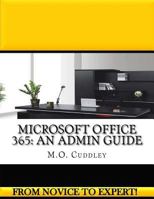 Microsoft Office 365: An Admin Guide 1537668048 Book Cover