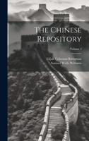 The Chinese Repository; Volume 3 1022328514 Book Cover