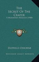 The Secret Of The Crater: A Mountain Moloch (1900) 1165114291 Book Cover