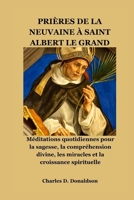 PRIÈRES DE LA NEUVAINE À SAINT ALBERT LE GRAND: Méditations quotidiennes pour la sagesse, la compréhension divine, les miracles et la croissance spirituelle (French Edition) B0H3HBW6T5 Book Cover