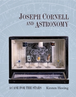 Joseph Cornell and Astronomy: A Case for the Stars 0691134987 Book Cover