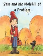 Sam and his Molehill of a Problem 1977978223 Book Cover