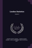 London Statistics, Volume 5 1343502462 Book Cover