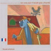 LE COQ QUI N'AVAIT PAS CHANTE FRANCAIS-ANGLAIS 2919934031 Book Cover