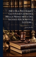 Niccola Nicolini E Gli Studii Giuridici Nella Prima Meta Del Secolo Xix Scritti E Lettere... (Italian Edition) 1024724468 Book Cover