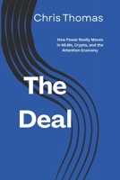 The Deal: How Power Really Moves in MLMs, Crypto, and the Attention Economy B0GJD7DYRM Book Cover