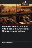 Il concetto di Stato e di vita buona di Aristotele: Una revisione critica (Italian Edition) 6207677978 Book Cover