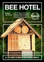 Bee Hotel: All You Need to Know in One Concise Manual : 30 DIY insect home projects - Easy-to-follow instructions - Simple to make and install - Help bring your garden to life 1785216589 Book Cover