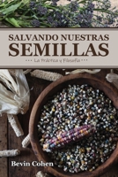 Salvando Nuestras Semillas: La Pr�ctica y Filosof�a 0578811138 Book Cover
