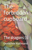The forbidden cupboard: The dragons B0HBS2NWM7 Book Cover