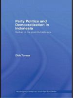 Party Politics and Democratization in Indonesia: Golkar in the Post-Suharto Era 0415574293 Book Cover