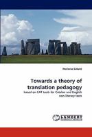 Towards a theory of translation pedagogy: based on CAT tools for Catalan and English non-literary texts 3844312994 Book Cover