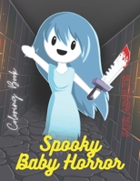 Spooky Baby Horror Coloring Book for adults: Coloring Book For Kids And Adults B0BCS92KWT Book Cover