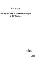 Die neuen deutschen Erwerbungen in der S�dsee 375247131X Book Cover