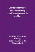 Le livre du chevalier de La Tour Landry pour l'enseignement de ses filles 9357966110 Book Cover