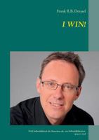 I Win!: Das Selbsthilfebuch für Menschen, die von Selbsthilfebüchern genervt sind! 3735775381 Book Cover