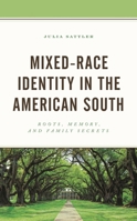 Mixed-Race Identity in the American South: Roots, Memory, and Family Secrets 1793627088 Book Cover