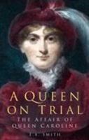A Queen on Trial: Affair of Queen Caroline (History/18th/19th Century History) 0750906332 Book Cover