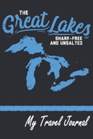 The Great Lakes Shark-Free And Unsalted - My Travel Journal: Blank Voyage Notebook With Ruled Lined Cream Paper To Document Your Journey 1700113305 Book Cover