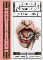 Smile Stealers: The Fine and Foul Art of Dentistry 0500519110 Book Cover