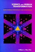 Science and Human Transformation: Subtle Energies, Intentionality and Consciousness 0964263742 Book Cover
