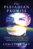 The Pleiadian Promise: A Guide to Attaining Groupmind, Claiming Your Sacred Heritage, and Activating Your Destiny 1632650576 Book Cover