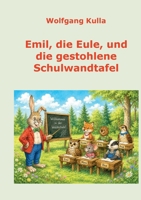 Emil, die Eule, und die gestohlene Schulwandtafel: Ein geheimnisvolles Schulabenteuer für Kinder ab 5 Jahren (German Edition) 3696389072 Book Cover