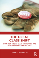 The Great Class Shift: How New Social Class Structures Are Redefining Western Politics 0367342103 Book Cover