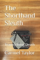 The Shorthand Sleuth: Transcribing Death B0DHC3HJWV Book Cover