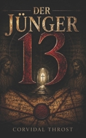Der Jünger 13: Der Fund, den der Vatikan begraben wollte, und die Verschwörung, die die Kirche vergessen wollte (German Edition) B0HBNNNJP2 Book Cover