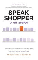 Speak Shopper or Get Shelved: The Shopurai Way to Future-Proof Your Sales Career in the Age of AI 1067631402 Book Cover