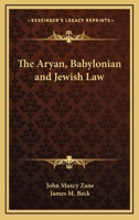 The Aryan, Babylonian and Jewish Law 1425473288 Book Cover