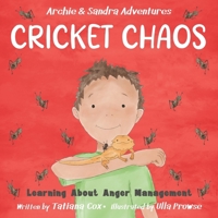 Cricket Chaos: Learning About Anger Management (Archie & Sandra Adventures) 1763828743 Book Cover