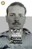 Rafael Vega Albela: Poesía y prosa reunida 6079880709 Book Cover