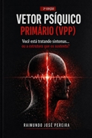 VPP — Vetor Psíquico Primário: Da Dependência à Reorganização: Uma Abordagem Estrutural do Funcionamento Psíquico (Portuguese Edition) B0GYJTP2M6 Book Cover