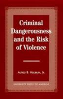 Criminal Dangerousness and the Risk of Violence 0761804099 Book Cover