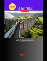 L'Europe en train 2026: Le guide ultime du voyage en train : itinéraires pittoresques, villes emblématiques et aventures transfrontalières sans ... the World by Train in 2026) (French Edition) B0GPPVPDWQ Book Cover
