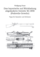 Das bayerische auf Rückladung abgeänderte Gewehr M.1858 (Podewils-Gewehr) (German Edition) 3749478937 Book Cover