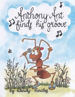 Anthony Ant Finds His Groove 1649796374 Book Cover