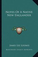Notes Of A Native New Englander 0548392307 Book Cover